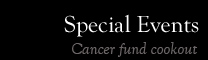 Special Events. Cancer fund cookout.