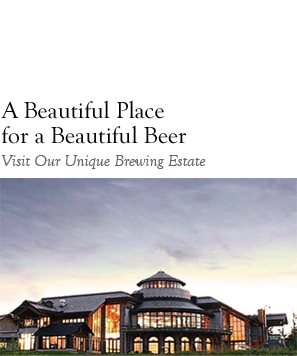A Beautiful Place. Visit Our Unique Brewing Estate